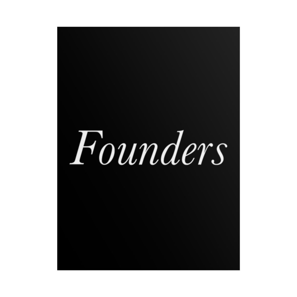 Founders B&W Poster - David Senra